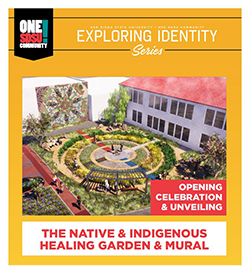 Opening Celebration and Unveiling - Native and Indigenous Healing Garden and Mural, San Diego State University, One SDSU Community, Expolroing Identity Series